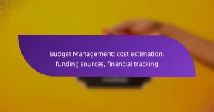Budget Management: cost estimation, funding sources, financial tracking