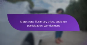 Magic Acts: illusionary tricks, audience participation, wonderment