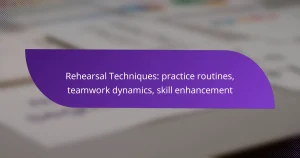 Rehearsal Techniques: practice routines, teamwork dynamics, skill enhancement
