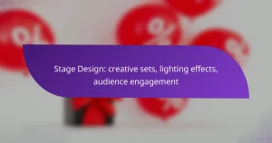 Stage Design: creative sets, lighting effects, audience engagement