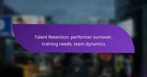 Talent Retention: performer turnover, training needs, team dynamics