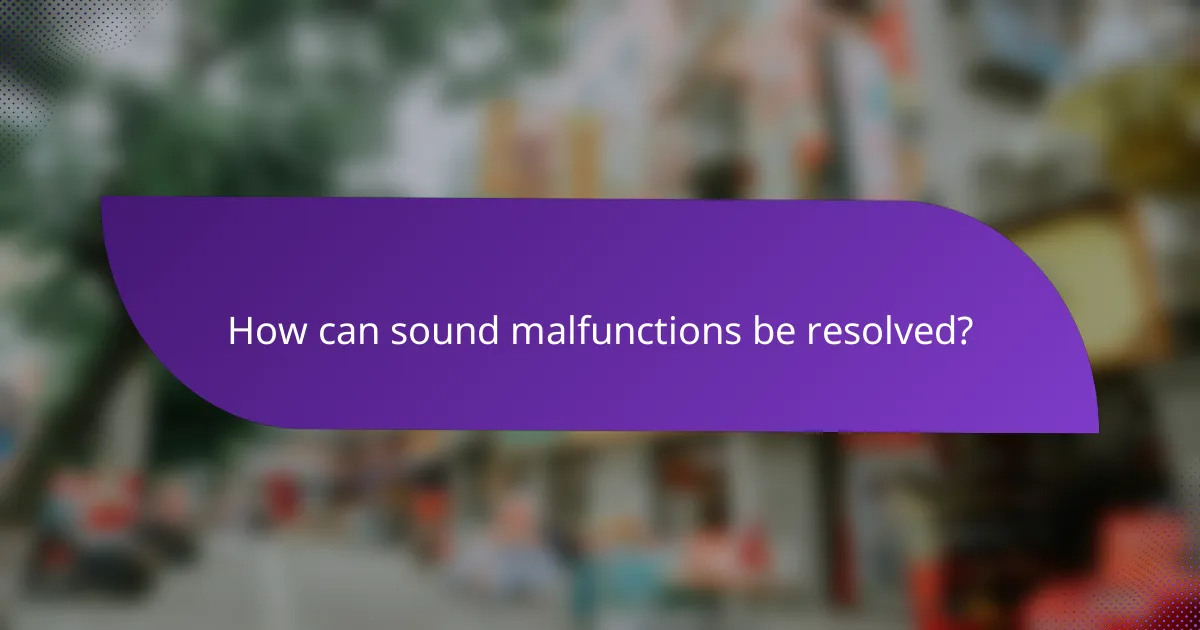 How can sound malfunctions be resolved?
