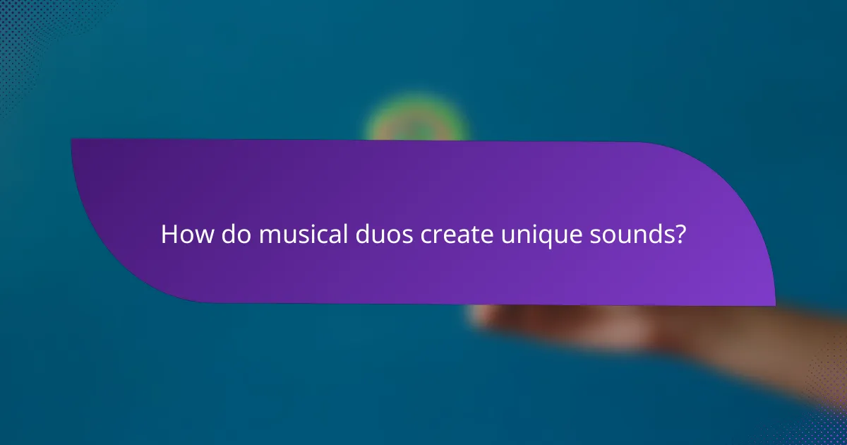 How do musical duos create unique sounds?