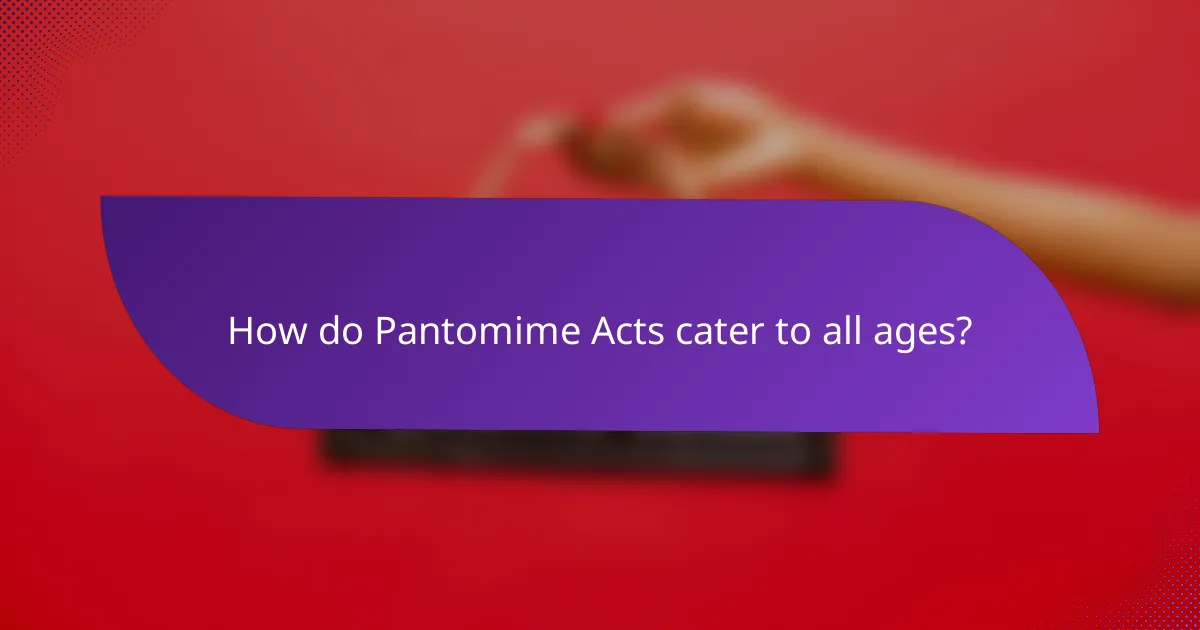 How do Pantomime Acts cater to all ages?