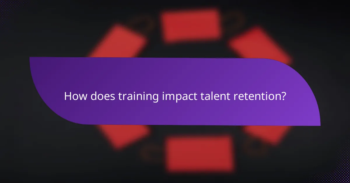 How does training impact talent retention?