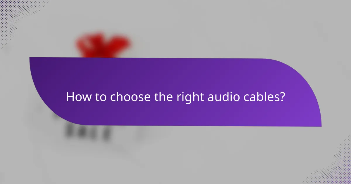 How to choose the right audio cables?