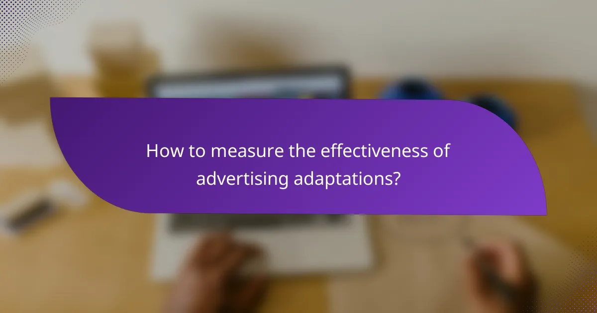 How to measure the effectiveness of advertising adaptations?