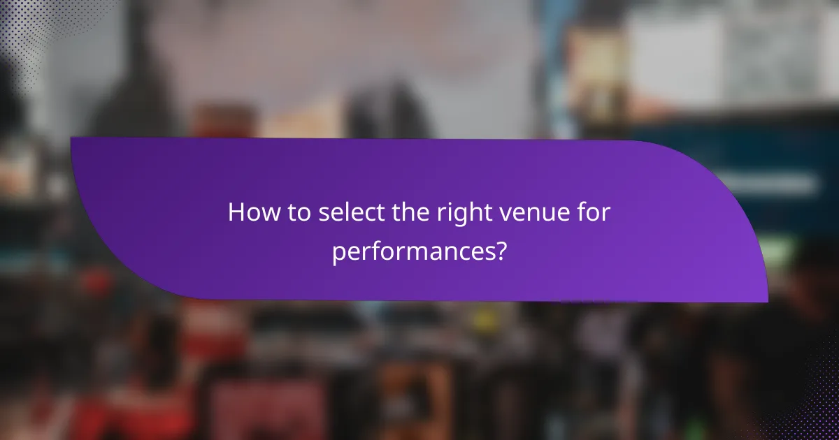 How to select the right venue for performances?