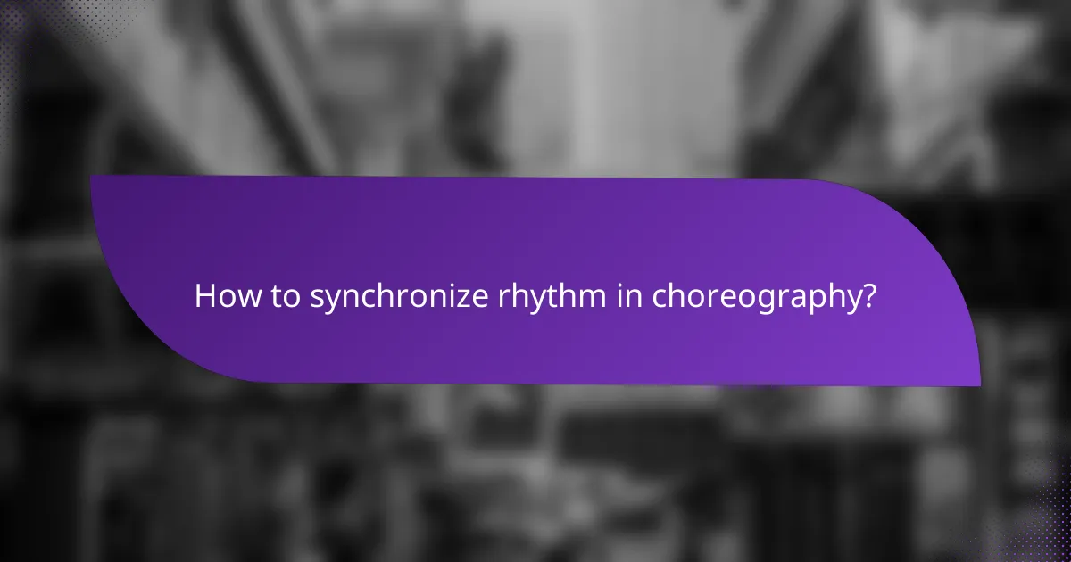 How to synchronize rhythm in choreography?