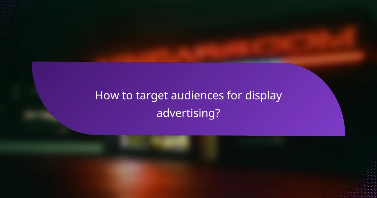 How to target audiences for display advertising?