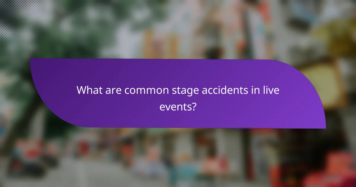 What are common stage accidents in live events?