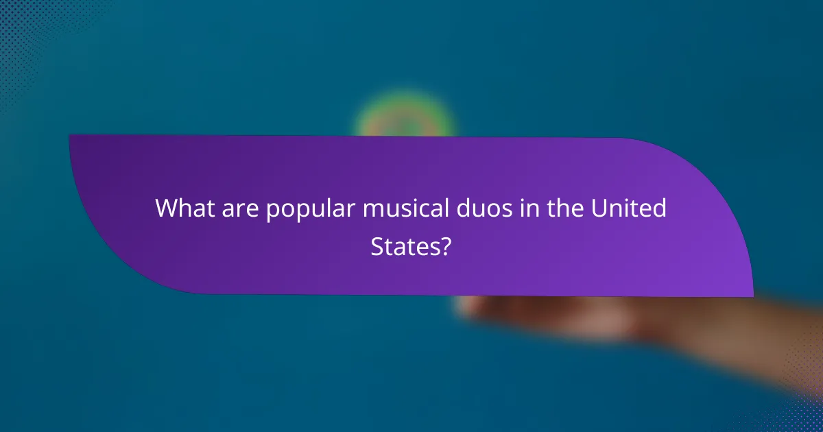 What are popular musical duos in the United States?