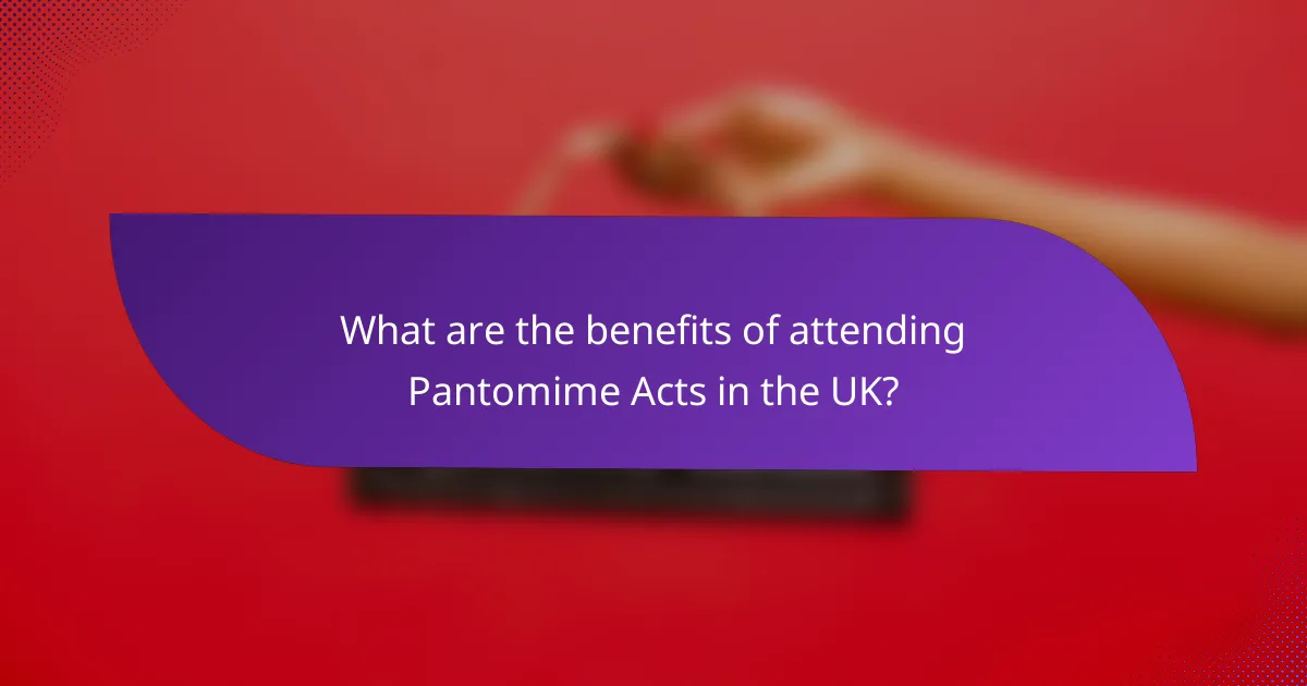 What are the benefits of attending Pantomime Acts in the UK?