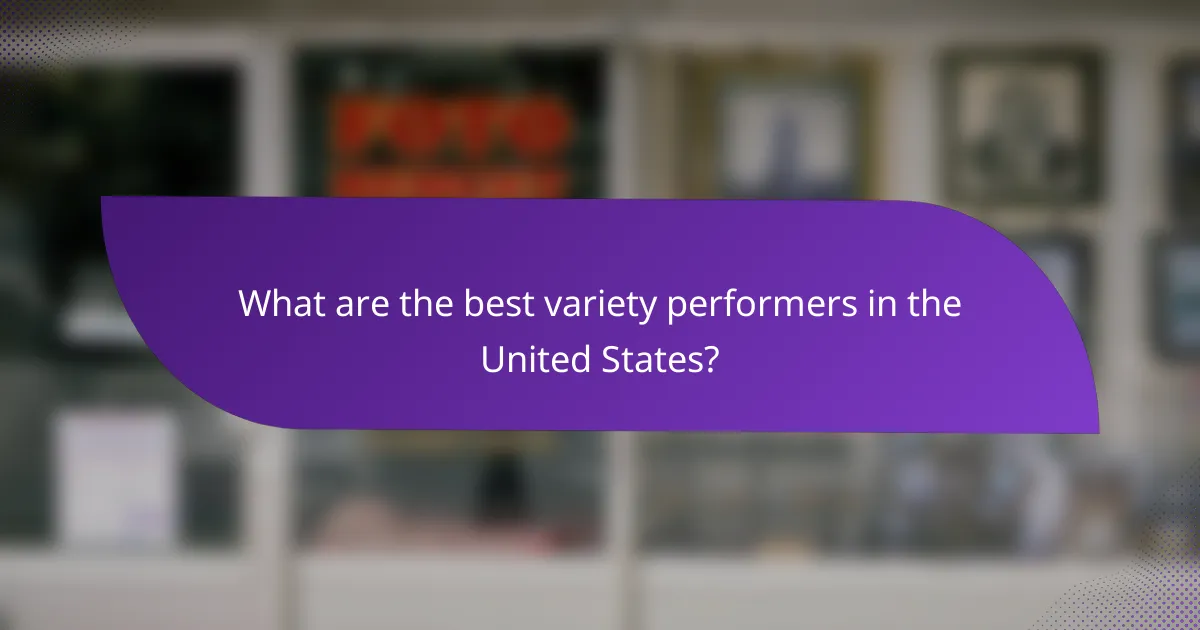 What are the best variety performers in the United States?