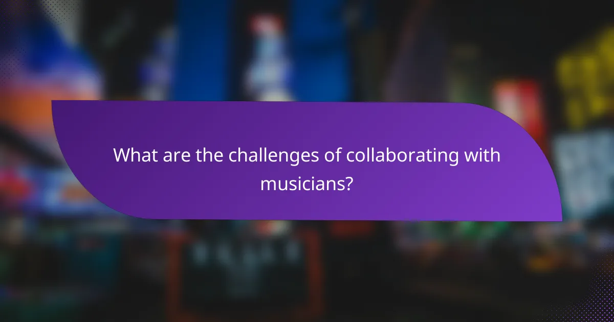 What are the challenges of collaborating with musicians?