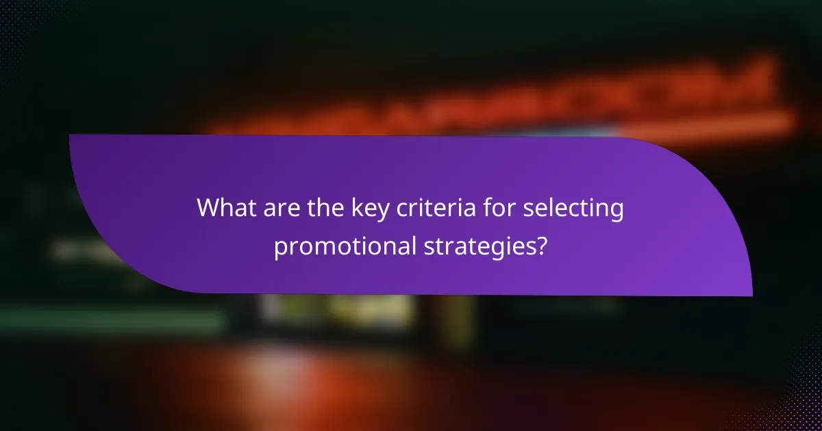 What are the key criteria for selecting promotional strategies?