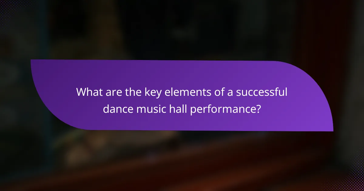 What are the key elements of a successful dance music hall performance?