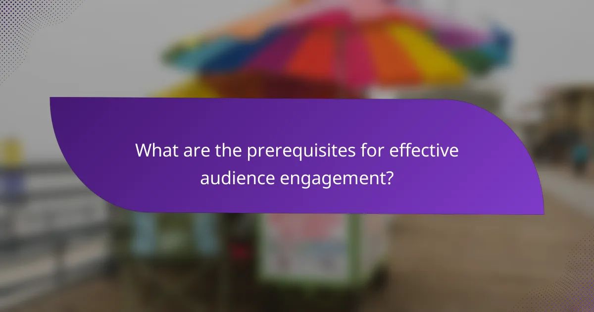 What are the prerequisites for effective audience engagement?