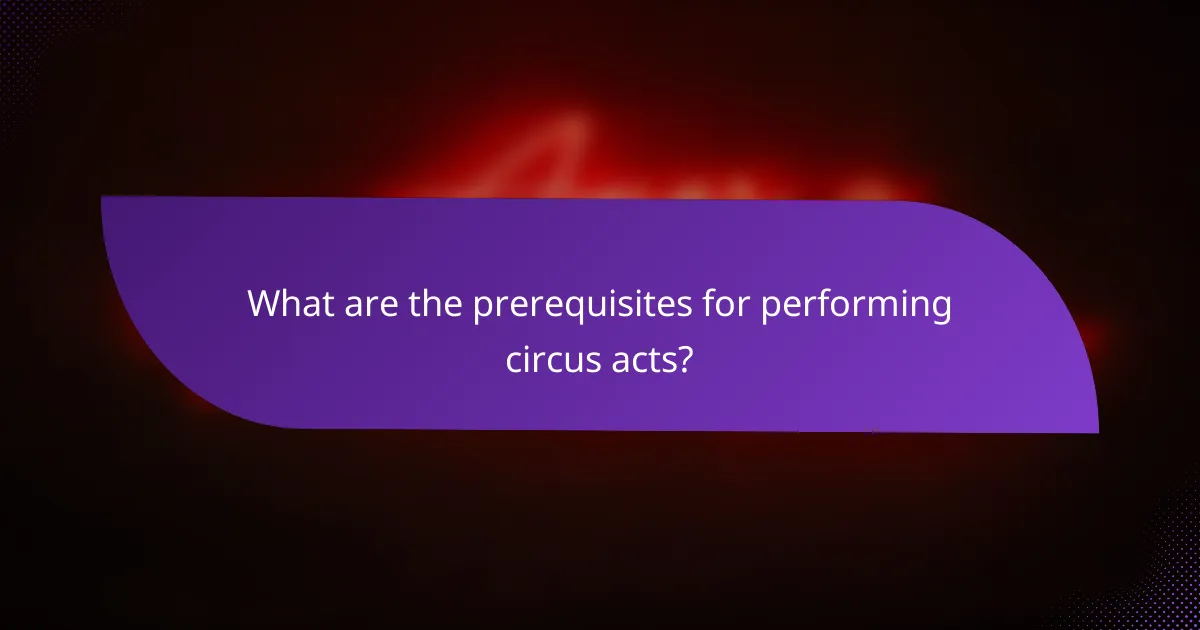 What are the prerequisites for performing circus acts?