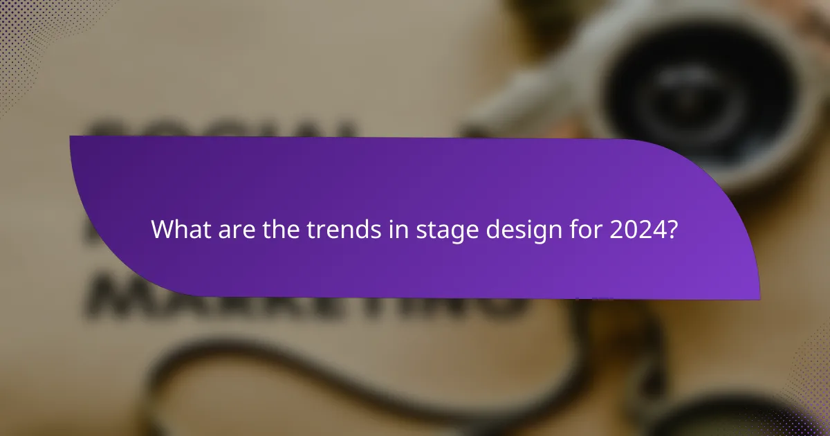 What are the trends in stage design for 2024?