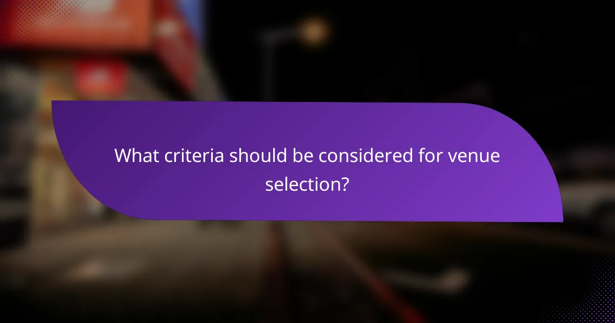 What criteria should be considered for venue selection?