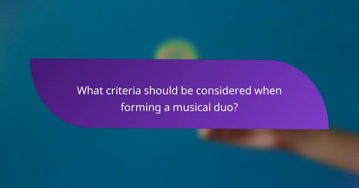 What criteria should be considered when forming a musical duo?