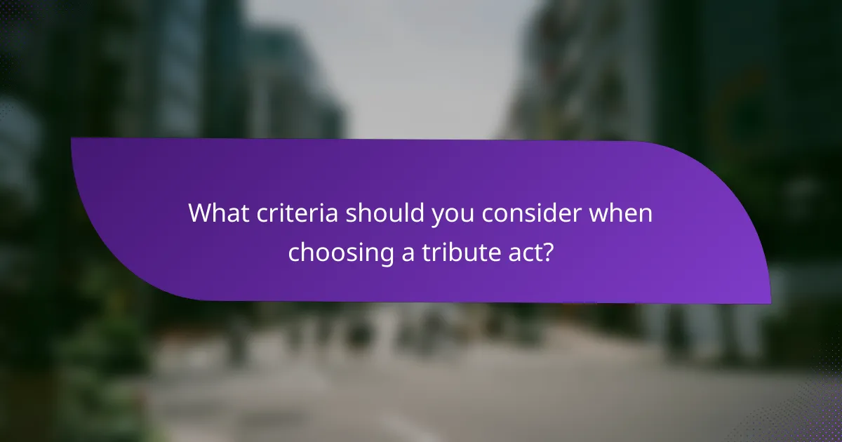 What criteria should you consider when choosing a tribute act?