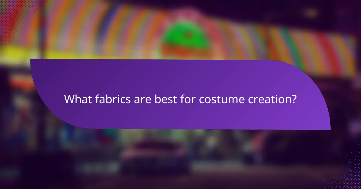 What fabrics are best for costume creation?