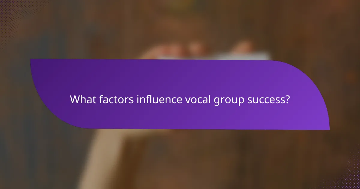 What factors influence vocal group success?
