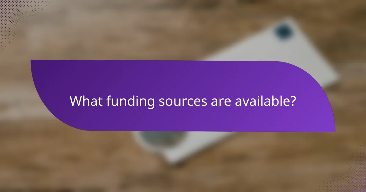 What funding sources are available?