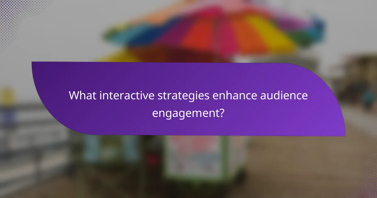 What interactive strategies enhance audience engagement?