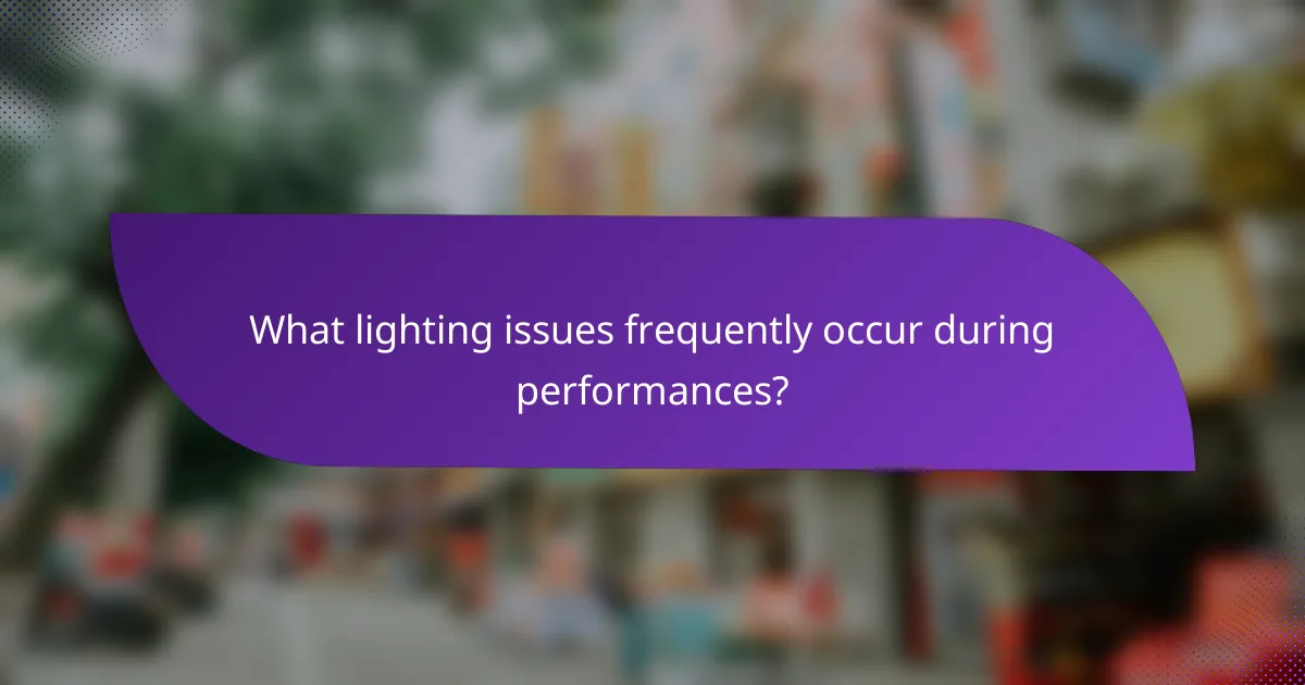 What lighting issues frequently occur during performances?