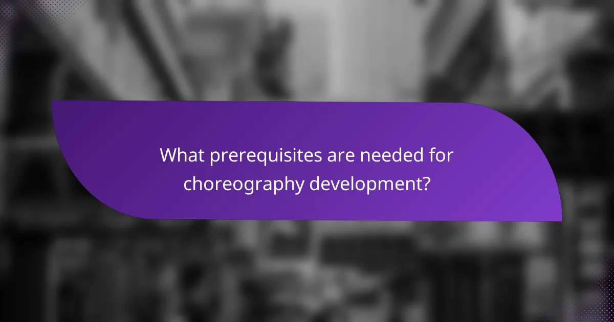 What prerequisites are needed for choreography development?
