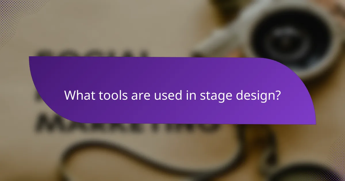 What tools are used in stage design?