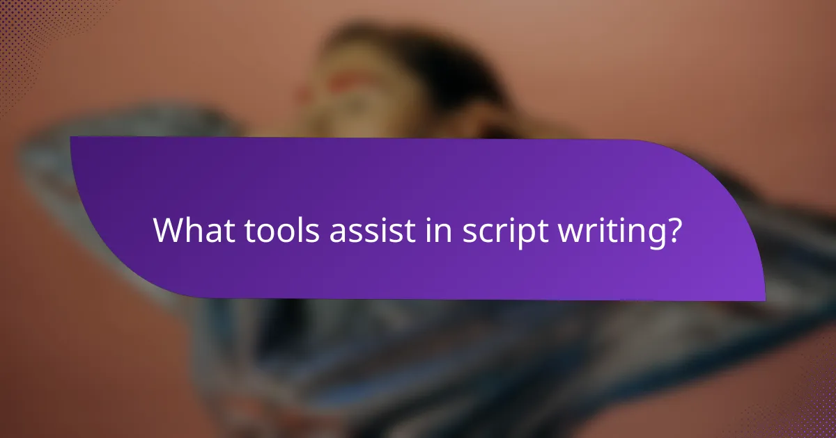 What tools assist in script writing?